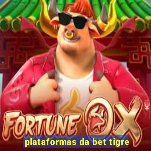 plataformas da bet tigre